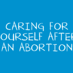 Caring for yourself after your abortion.